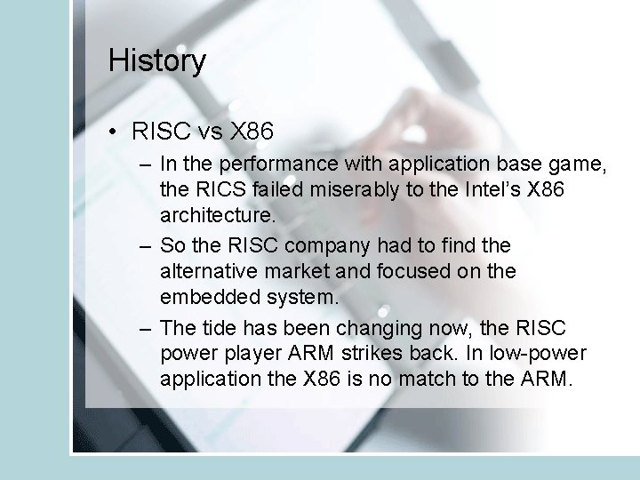 History • RISC vs X 86 – In the performance with application base game,