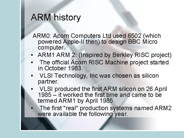 ARM history ARM 0: Acorn Computers Ltd used 6502 (which powered Apple-II then) to