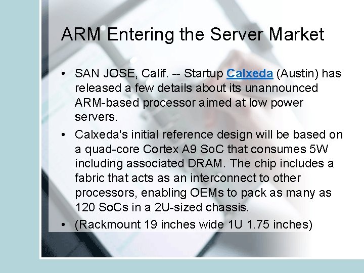 ARM Entering the Server Market • SAN JOSE, Calif. -- Startup Calxeda (Austin) has