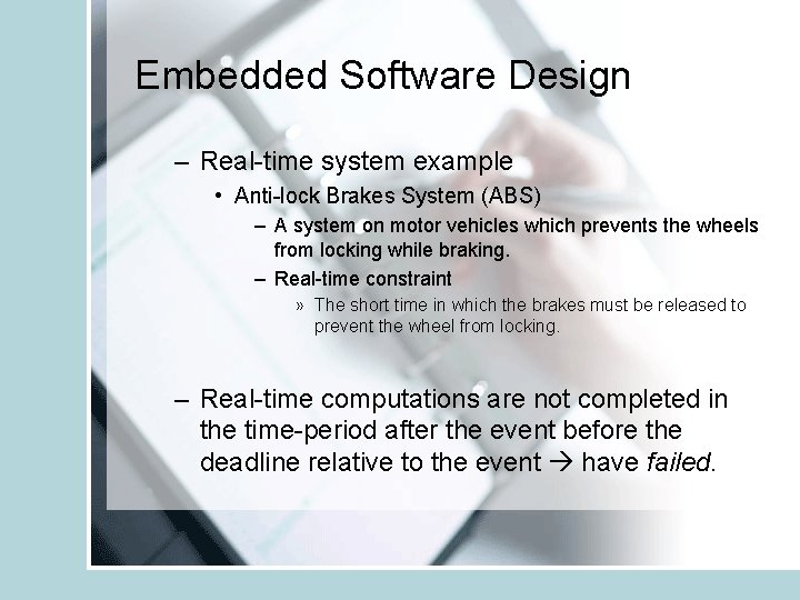 Embedded Software Design – Real-time system example • Anti-lock Brakes System (ABS) – A