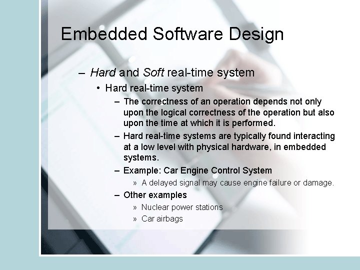 Embedded Software Design – Hard and Soft real-time system • Hard real-time system –