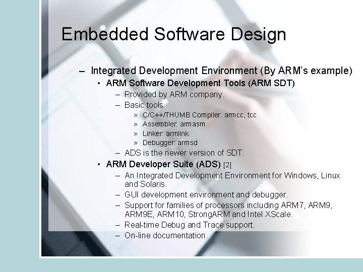 Embedded Software Design – Integrated Development Environment (By ARM’s example) • ARM Software Development
