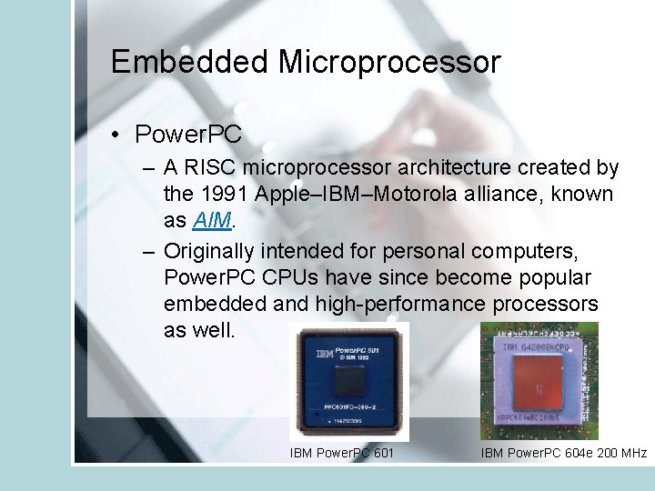 Embedded Microprocessor • Power. PC – A RISC microprocessor architecture created by the 1991