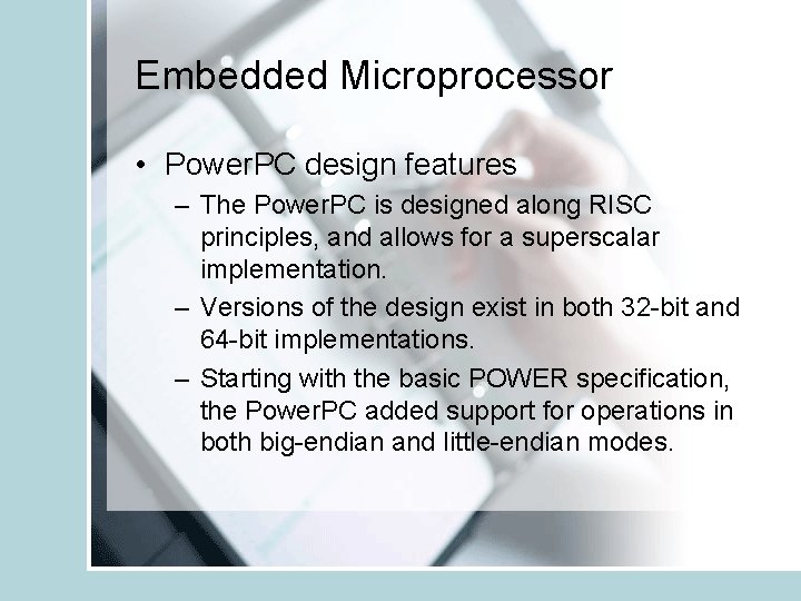Embedded Microprocessor • Power. PC design features – The Power. PC is designed along