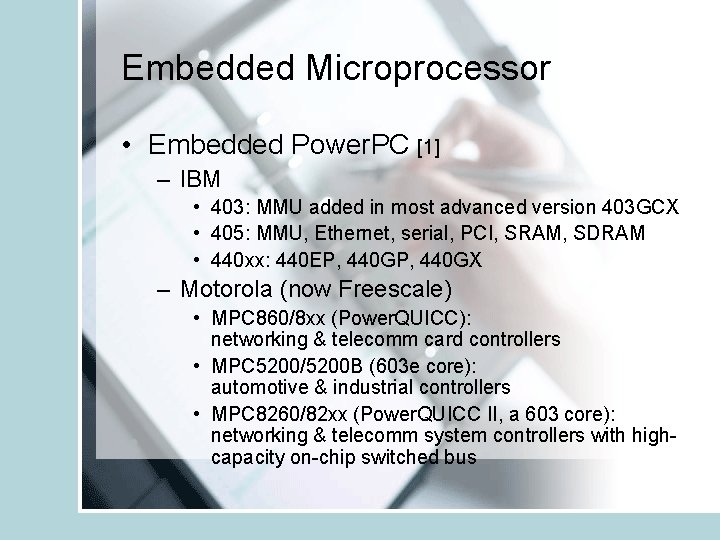 Embedded Microprocessor • Embedded Power. PC [1] – IBM • 403: MMU added in