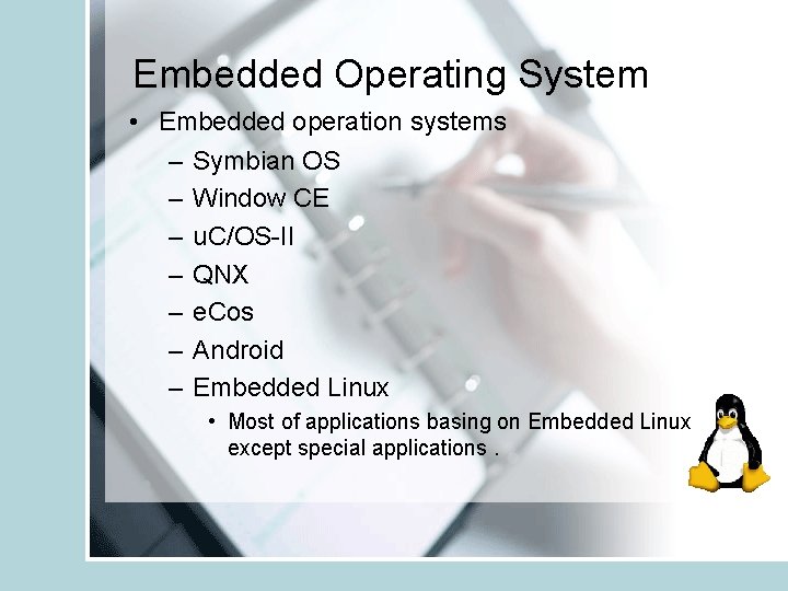 Embedded Operating System • Embedded operation systems – Symbian OS – Window CE –