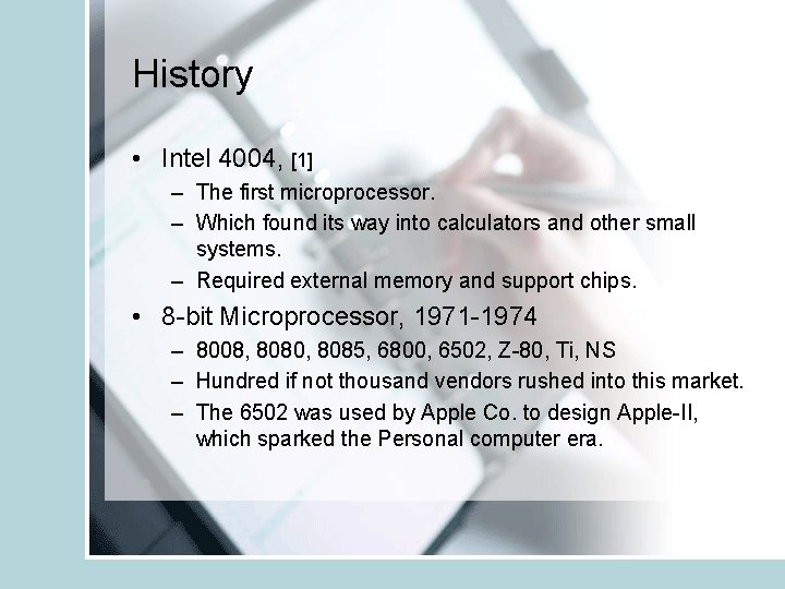 History • Intel 4004, [1] – The first microprocessor. – Which found its way