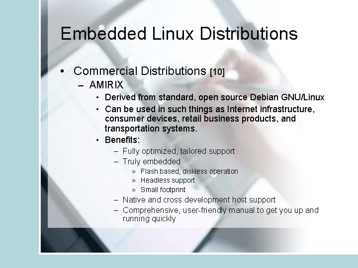 Embedded Linux Distributions • Commercial Distributions [10] – AMIRIX • Derived from standard, open