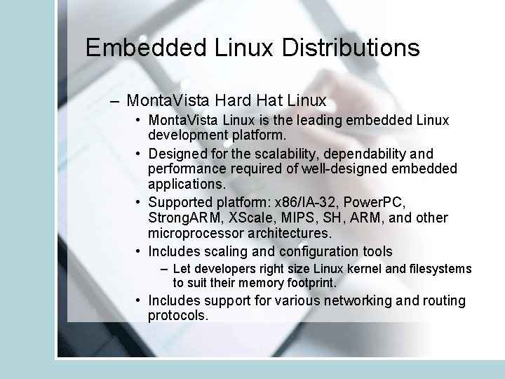 Embedded Linux Distributions – Monta. Vista Hard Hat Linux • Monta. Vista Linux is