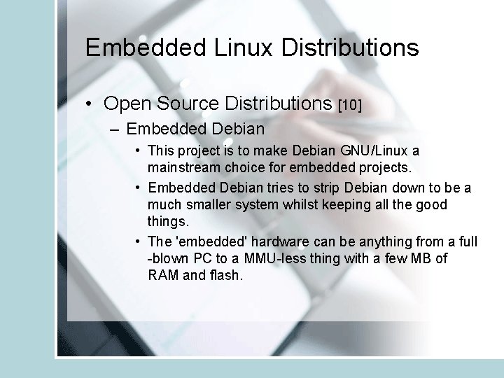 Embedded Linux Distributions • Open Source Distributions [10] – Embedded Debian • This project