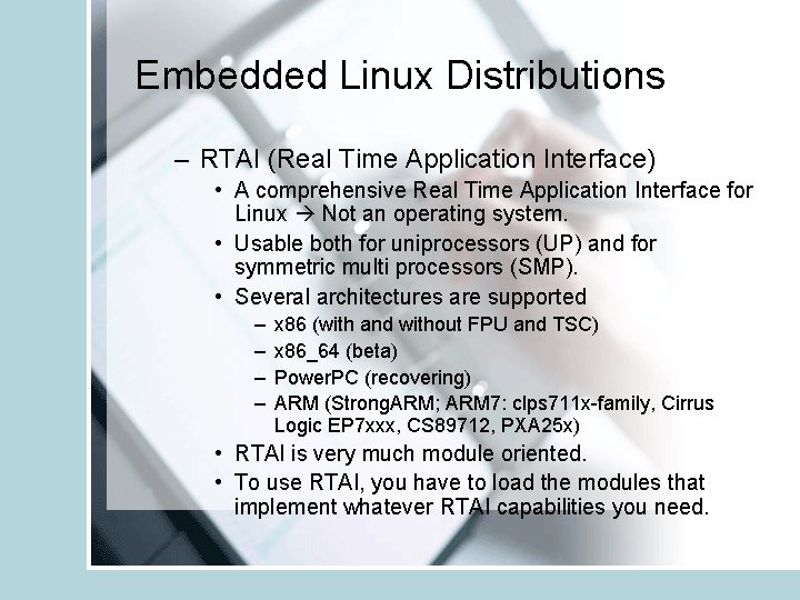 Embedded Linux Distributions – RTAI (Real Time Application Interface) • A comprehensive Real Time