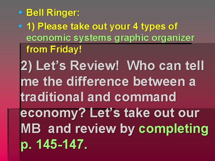 § Bell Ringer: § 1) Please take out your 4 types of economic systems