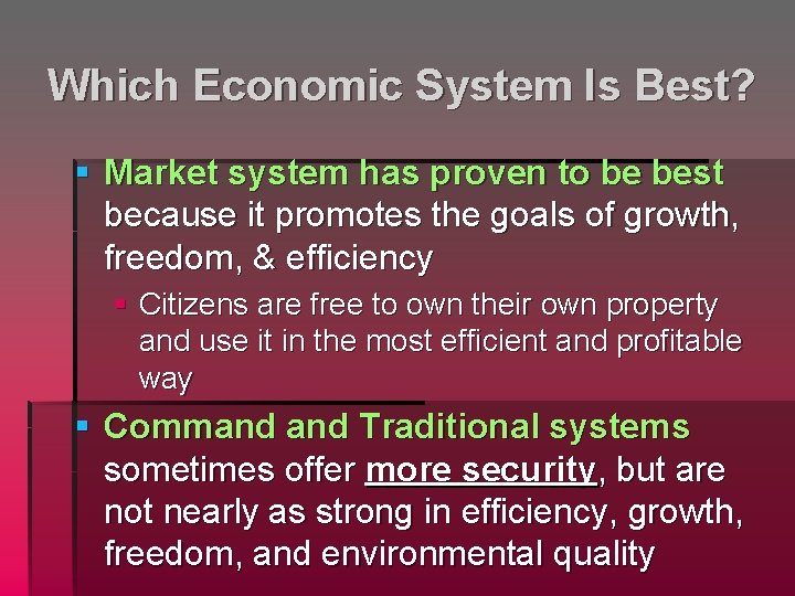 Which Economic System Is Best? § Market system has proven to be best because