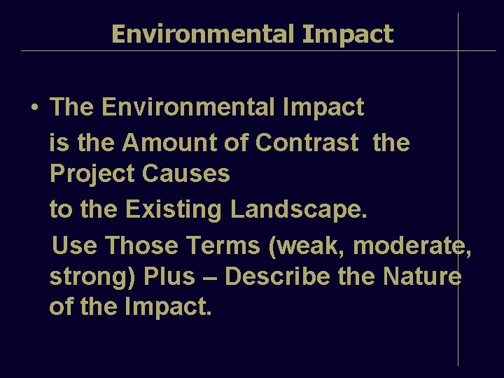 Environmental Impact • The Environmental Impact is the Amount of Contrast the Project Causes
