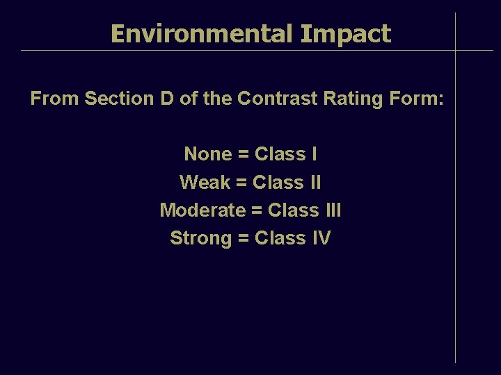 Environmental Impact From Section D of the Contrast Rating Form: None = Class I
