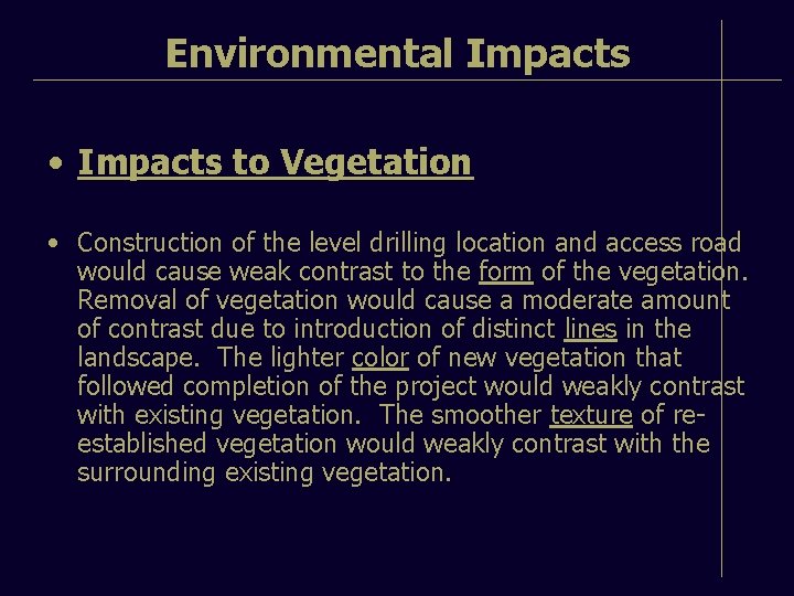 Environmental Impacts • Impacts to Vegetation • Construction of the level drilling location and
