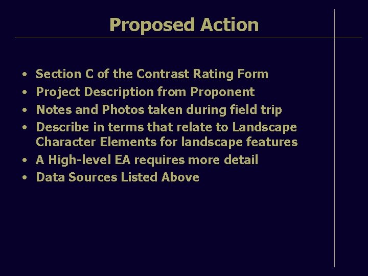 Proposed Action • • Section C of the Contrast Rating Form Project Description from