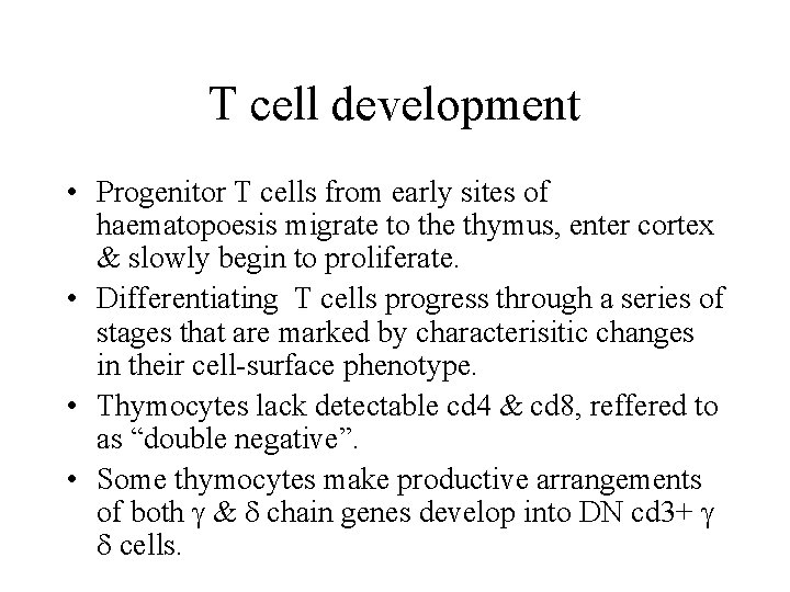 T cell development • Progenitor T cells from early sites of haematopoesis migrate to