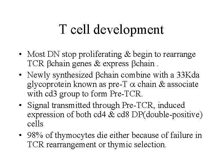 T cell development • Most DN stop proliferating & begin to rearrange TCR chain