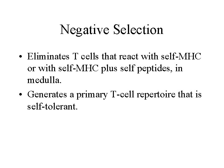 Negative Selection • Eliminates T cells that react with self-MHC or with self-MHC plus