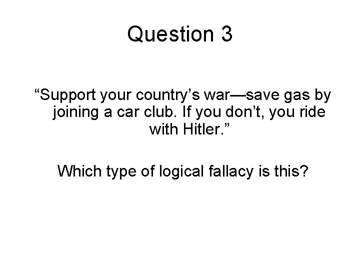 Question 3 “Support your country’s war—save gas by joining a car club. If you
