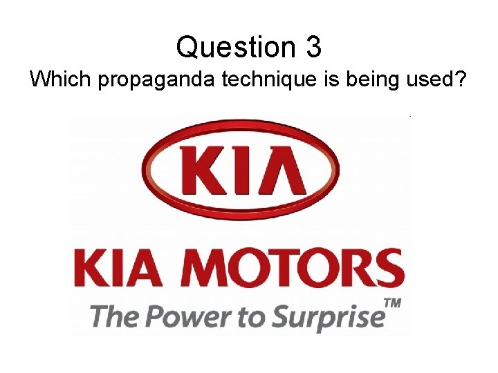 Question 3 Which propaganda technique is being used? 