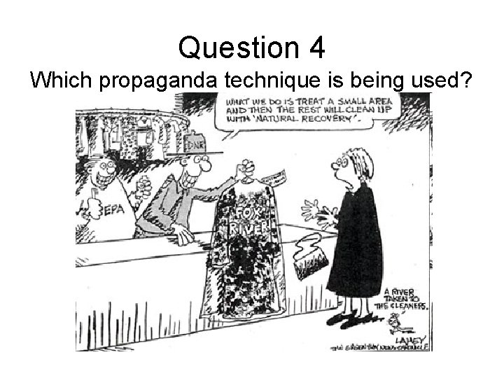 Question 4 Which propaganda technique is being used? 