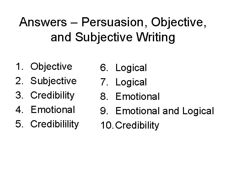 Answers – Persuasion, Objective, and Subjective Writing 1. 2. 3. 4. 5. Objective Subjective