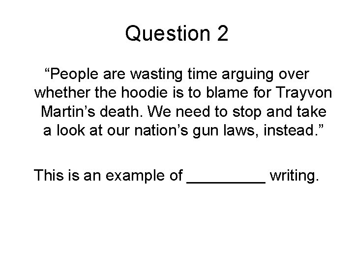 Question 2 “People are wasting time arguing over whether the hoodie is to blame