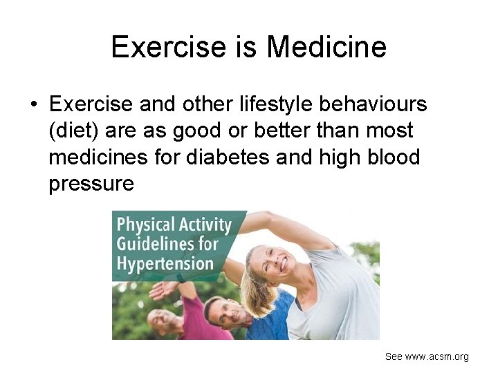 Exercise is Medicine • Exercise and other lifestyle behaviours (diet) are as good or