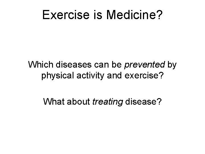 Exercise is Medicine? Which diseases can be prevented by physical activity and exercise? What