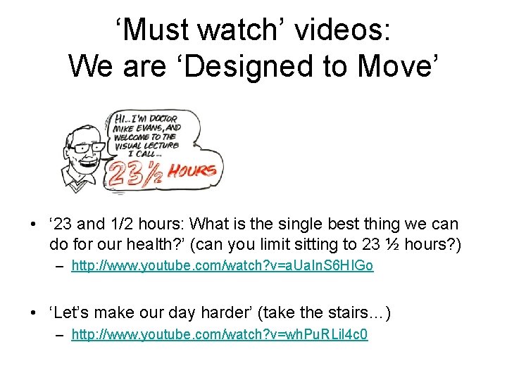 ‘Must watch’ videos: We are ‘Designed to Move’ • ‘ 23 and 1/2 hours: