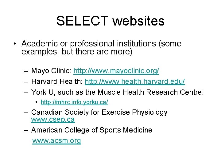 SELECT websites • Academic or professional institutions (some examples, but there are more) –