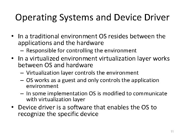 Operating Systems and Device Driver • In a traditional environment OS resides between the Operating Systems and Device Driver • In a traditional environment OS resides between the