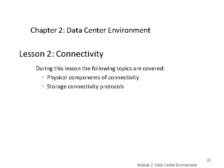 Chapter 2: Data Center Environment Lesson 2: Connectivity During this lesson the following topics Chapter 2: Data Center Environment Lesson 2: Connectivity During this lesson the following topics