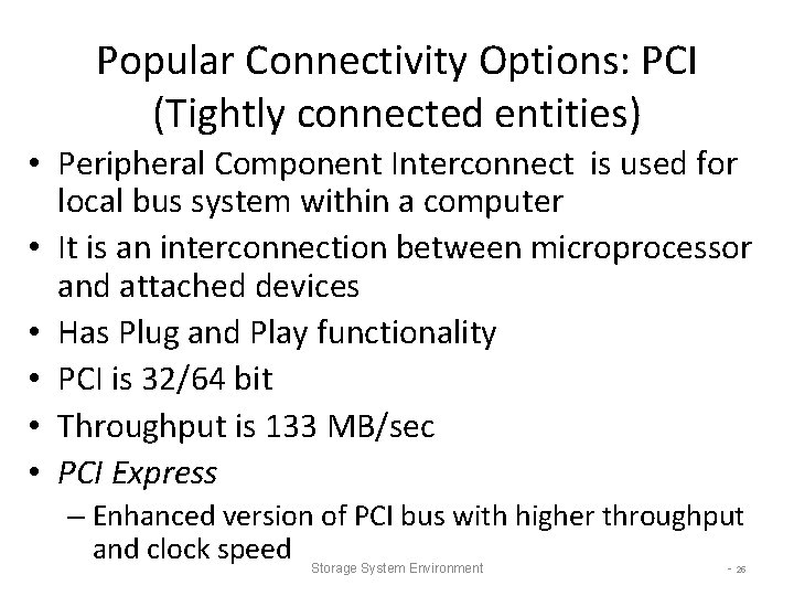 Popular Connectivity Options: PCI (Tightly connected entities) • Peripheral Component Interconnect is used for Popular Connectivity Options: PCI (Tightly connected entities) • Peripheral Component Interconnect is used for