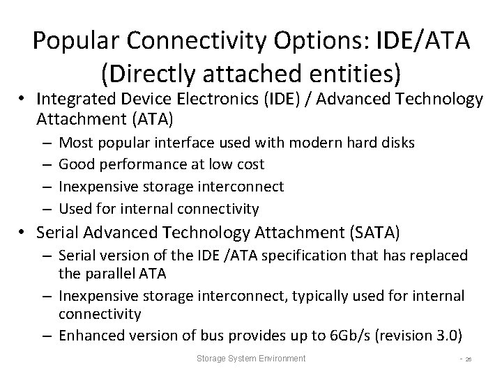 Popular Connectivity Options: IDE/ATA (Directly attached entities) • Integrated Device Electronics (IDE) / Advanced Popular Connectivity Options: IDE/ATA (Directly attached entities) • Integrated Device Electronics (IDE) / Advanced