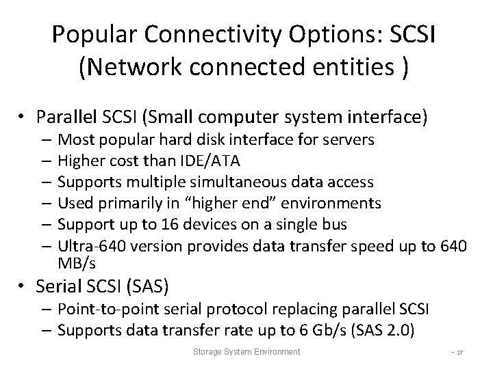 Popular Connectivity Options: SCSI (Network connected entities ) • Parallel SCSI (Small computer system Popular Connectivity Options: SCSI (Network connected entities ) • Parallel SCSI (Small computer system