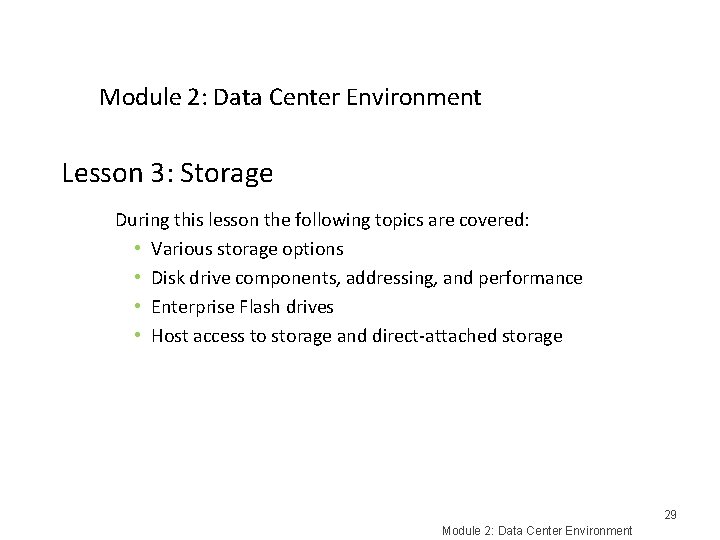 Module 2: Data Center Environment Lesson 3: Storage During this lesson the following topics Module 2: Data Center Environment Lesson 3: Storage During this lesson the following topics