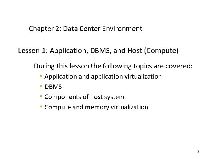 Chapter 2: Data Center Environment Lesson 1: Application, DBMS, and Host (Compute) During this Chapter 2: Data Center Environment Lesson 1: Application, DBMS, and Host (Compute) During this