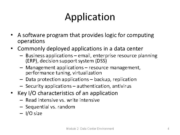 Application • A software program that provides logic for computing operations • Commonly deployed Application • A software program that provides logic for computing operations • Commonly deployed