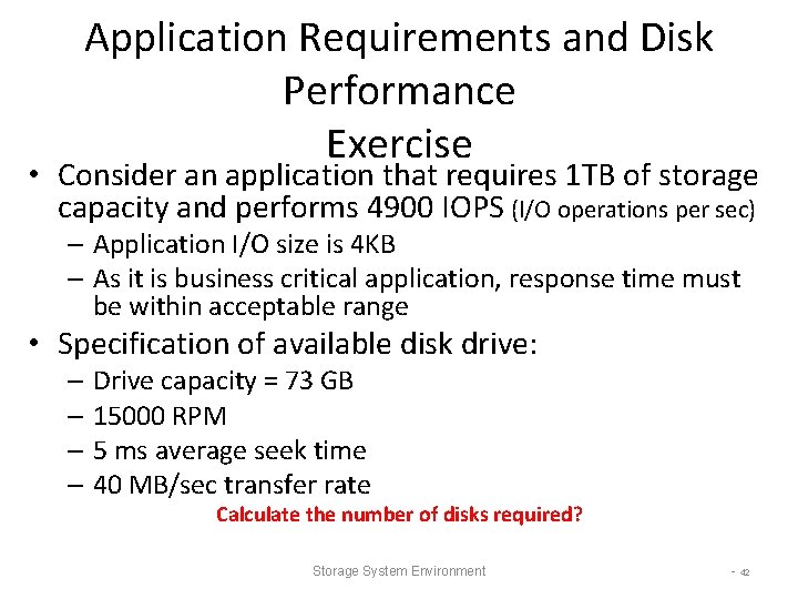 Application Requirements and Disk Performance Exercise • Consider an application that requires 1 TB Application Requirements and Disk Performance Exercise • Consider an application that requires 1 TB