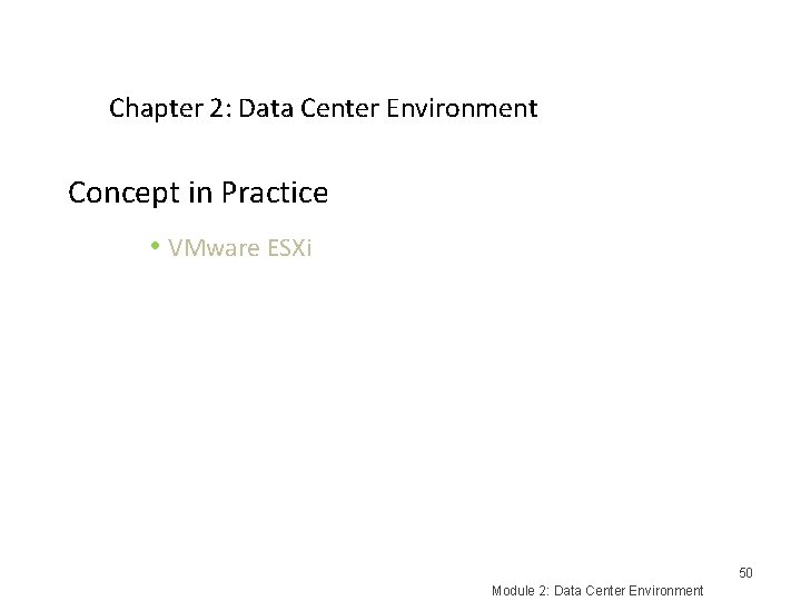 Chapter 2: Data Center Environment Concept in Practice • VMware ESXi 50 Module 2: Chapter 2: Data Center Environment Concept in Practice • VMware ESXi 50 Module 2: