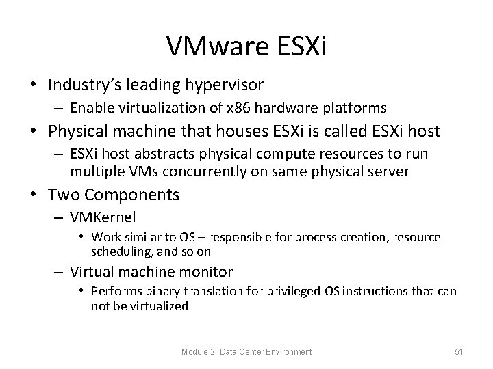 VMware ESXi • Industry’s leading hypervisor – Enable virtualization of x 86 hardware platforms VMware ESXi • Industry’s leading hypervisor – Enable virtualization of x 86 hardware platforms