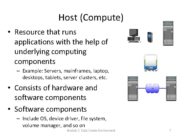 Host (Compute) • Resource that runs applications with the help of underlying computing components Host (Compute) • Resource that runs applications with the help of underlying computing components