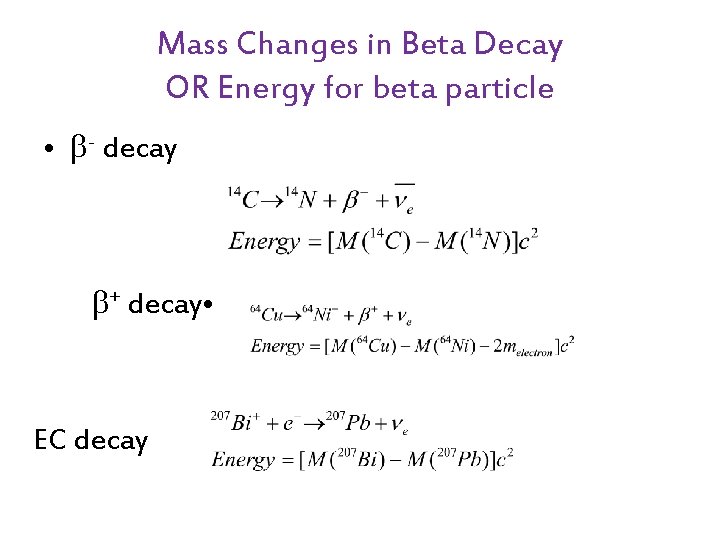 Mass Changes in Beta Decay OR Energy for beta particle • - decay +