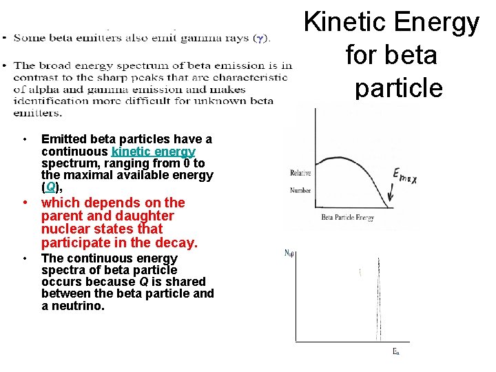 Kinetic Energy for beta particle • Emitted beta particles have a continuous kinetic energy