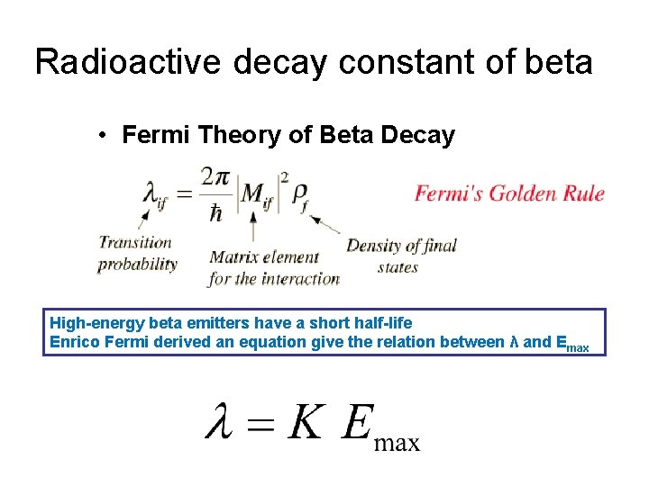 Radioactive decay constant of beta • Fermi Theory of Beta Decay High-energy beta emitters