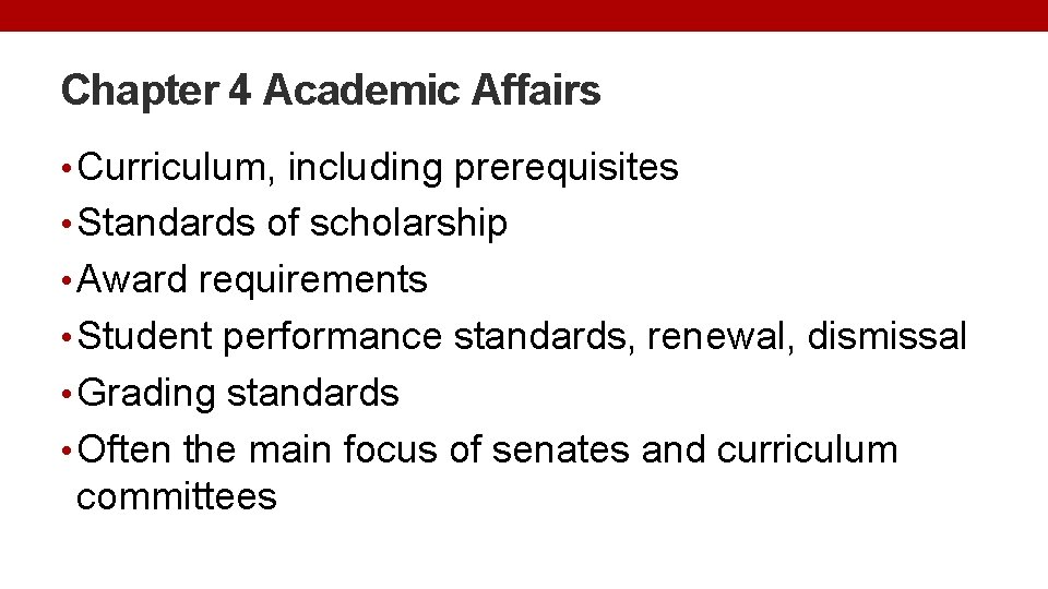 Chapter 4 Academic Affairs • Curriculum, including prerequisites • Standards of scholarship • Award