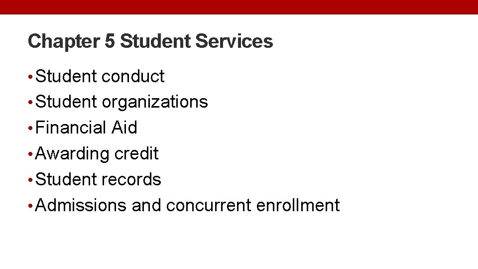 Chapter 5 Student Services • Student conduct • Student organizations • Financial Aid •
